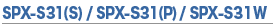 SPX-S31(S)/SPX-S31(P)/SPX-S31W